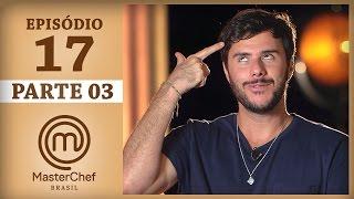 MASTERCHEF BRASIL 27062017  PARTE 3  EP 17  TEMP 04