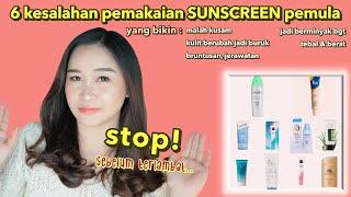 6 Kesalahan Sunscreen Pemula bikin kusamberminyakjerawatanbruntusan