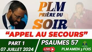 APPEL AU SECOURS  PLM PRIÈRE DU SOIR  PSAUMES 57  DIMANCHE 07 JUILLET 2024  PLM...