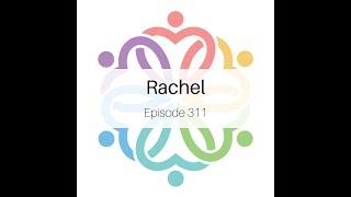 Episode 311 - Rachel