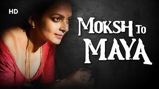Moksh To Maya -The Beginning Of An End  Full Movie  Bidita Bag  Meghna Malik  Neeraj Bhardwaj