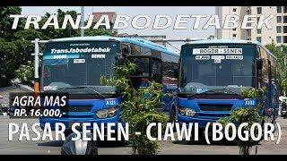 TRIP REPORT TRANSJABODETABEK  PASAR SENEN - CIAWI  bogor  AGRA MAS