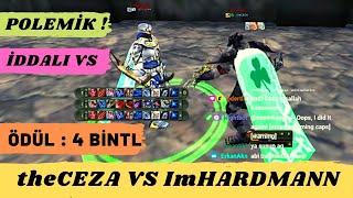 theCEZA VS ImHARDMAN  POLEMİKLİ VS İDDA 4 BİN TL  Knight Online