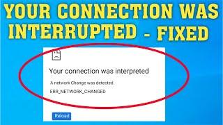 How To Fix Your Connection Was Interrupted- A Network Change Was Detected ERR NETWORK CHANGED