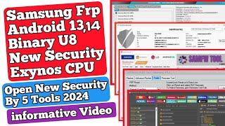 Samsung frp Android 13 binary U8 New Security Exynos CPU  Try to Open New Security by 5 tools