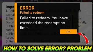 FAILED TO REDEEM.YOU HAVE EXCEEDED THE REDEMPTION LIMIT. PROBLEM FREE FIRE FREE FIRE REDEEM CODE