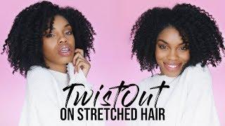 WATCH Twistout on Stretched Natural Hair