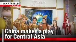China makes a play for Central AsiaーNHK WORLD-JAPAN NEWS