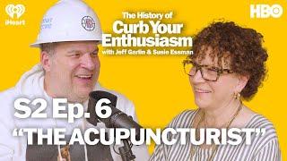 S2 Ep. 6 - “THE ACUPUNCTURIST”  The History of Curb Your Enthusiasm