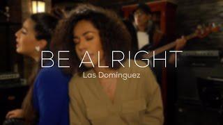 Todo va a estar bien - Las Domínguez Be Alright