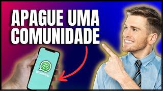 Como Excluir Comunidade do Whatsapp