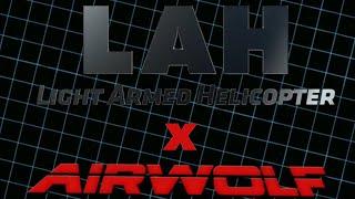 LAH X Airwolf - Light Armed Helicopters in Action