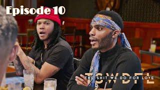 The Sh*t We Do For Love  S2E10 Tainted & Conflicted