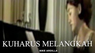 Nike Ardilla - Kuharus Melangkah Remastered Audio