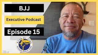BJJ Executive Podcast   Episode 15