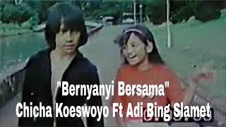 Chicha Koeswoyo Ft Adi Bing Slamet - Bernyanyi Bersama