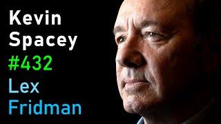 Kevin Spacey Power Controversy Betrayal Truth & Love in Film and Life  Lex Fridman Podcast #432