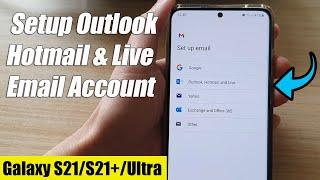 Galaxy S21UltraPlus How to Setup Outlook  Hotmail & Live Email Account