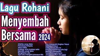 Lagu Rohani Menyembah Bersama Terbaru 2024 - Worship 2024