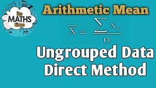 Arithmetic Mean Un grouped Data Direct Method.