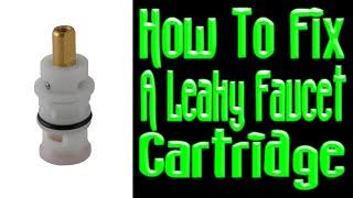 How To Fix A Leaky Faucet Cartridge