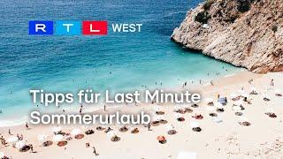 Tipps für Last Minute Sommerurlaub  RTL WEST 04.07.2024