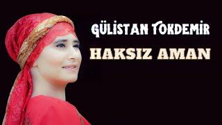 Gülistan Tokdemir- Haksız Aman