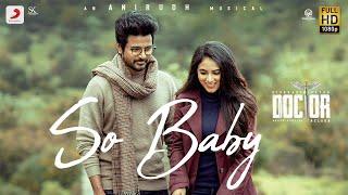 Doctor - So Baby Music Video  Sivakarthikeyan  Anirudh Ravichander  Nelson Dilipkumar