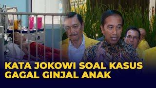 Jokowi Buka Suara soal Gagal Ginjal Akut Misterius pada Anak Tekankan Pengawasan Obat