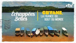 Guyane la France du bout du monde - Échappées belles