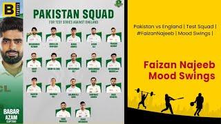 Pakistan vs England  Test Squad  #FaizanNajeeb  Mood Swings 