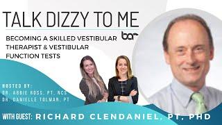 Richard Clendaniel PT PhD Becoming a Skilled Vestibular Therapist & Vestibular Function Tests