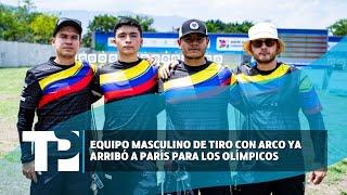 Equipo masculino de tiro con arco ya arribó a París para los Olímpicos 22.07.2024 TP Noticias