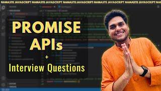 Promise APIs + Interview Questions   S.02 Ep.05 - Namaste JavaScript   all allSettled race any