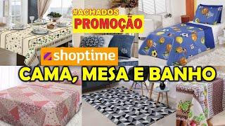 SHOPTIME ACHADOS DE CAMA MESA E BANHO MELHORES OFERTAS DO DIA