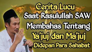 Cerita Lucu Saat Rasulullah Membahas Yakjuj dan makjuj Didepan Para Sahabat  Gus Baha Terbaru