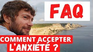 FAQ Comment accepter lanxiété?