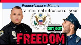 Pennsylvania vs Mimms  A minimal intrusion of your FREEDOM