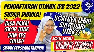 PENDAFTARAN UTMBK IPB 2022 PERSYARATAN DAN CARA DAFTAR UJIAN MANDIRI MASUK IPB TAHUN 2022