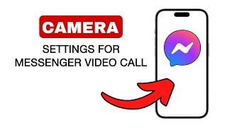 Messenger Video Call Camera Settings - 2024 Quick & Easy