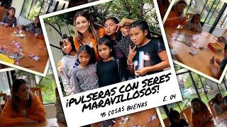 ¡Pulseras con seres maravillosos  Ep. 04 - 45 Cosas Buenas  Grettell Valdez