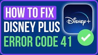 FIX DISNEY PLUS ERROR CODE 41  How to Fix Disnet Plus Subscription Support Error Code 41
