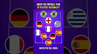 GUESS THE FOOTBALL TEAM BY PLAYERS’ NATIONALITY #1  FOOTBALL QUIZ 2024