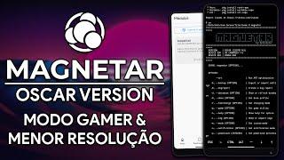 MAGNETAR OSCAR  Redutor de RESOLUÇÃO Modo GAMER e NOVAS OPÇÕES  Magisk Module