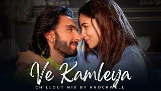 Ve Kamleya Official Chillout Mix  Knockwell  Arijit Singh  Shreya Ghoshal  Latest Love Songs