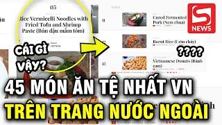 Nhìn 45 món tệ nhất Việt Nam trên TasteAtlas nhiều người cảm thấy bất bình