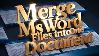 How To Merge MS Word Files into One Document Easy How to Merge Word Documents