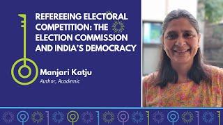 Refereeing Electoral Competition The Election Commission and India’s Democracy  Manjari Katju