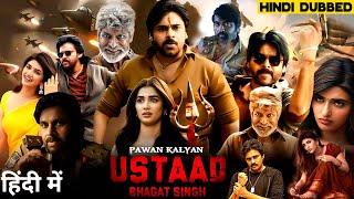Ustaad Bhagat Singh 2024  Pawan Kalyan New Action Hindi Dubbed Full Movie  New Hindi Movie 2024