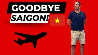 AFTER 5 YEARS WHY AM I LEAVING SAIGON VIETNAM? 